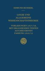 Logik und Allgemeine Wissenschaftstheorie: Vorlesungen 1917/18, mit ergänzenden Texten aus der ersten Fassung 1910/11