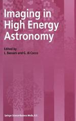 Imaging in High Energy Astronomy: Proceedings of the International Workshop Held in Anacapri (Capri-Italy), 26-30 September, 1994