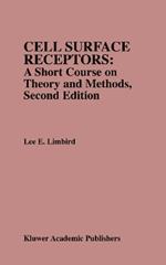 Cell Surface Receptors: A Short Course on Theory and Methods: A Short Course on Theory and Methods
