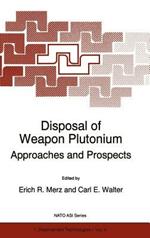 Disposal of Weapon Plutonium: Approaches and Prospects