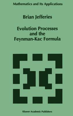 Evolution Processes and the Feynman-Kac Formula - Brian Jefferies - cover