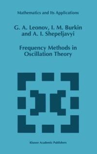 Frequency Methods in Oscillation Theory - G.A. Leonov,I.M. Burkin,A.I. Shepeljavyi - cover