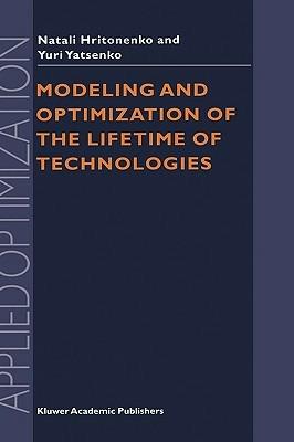 Modeling and Optimization of the Lifetime of Technologies - N.V. Hritonenko,Yuri P. Yatsenko - cover