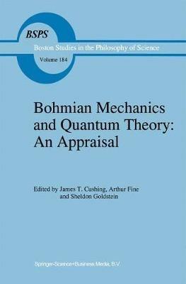 Bohmian Mechanics and Quantum Theory: An Appraisal - cover