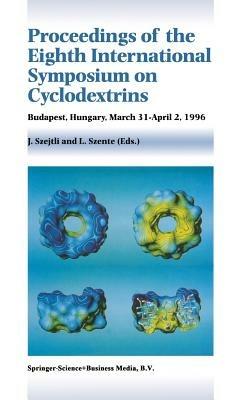 Proceedings of the Eighth International Symposium on Cyclodextrins: Budapest, Hungary, March 31–April 2, 1996 - cover