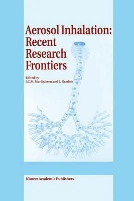 Aerosol Inhalation: Recent Research Frontiers: Prodeedings of the International Workshop on Aerosol Inhalation, Lung Transport, Deposition and the Relation to the Environment: Recent Research Frontiers, Warsaw, Poland, September 14–16, 1995 - cover