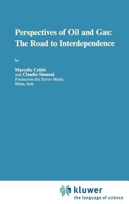 Perspectives of Oil and Gas: The Road to Interdependence - M. Colitti,C. Simeoni - cover