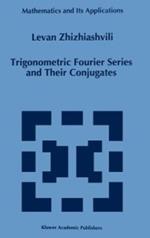 Trigonometric Fourier Series and Their Conjugates
