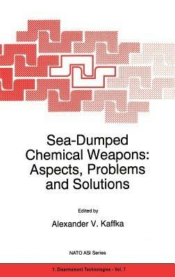 Sea-Dumped Chemical Weapons: Aspects, Problems and Solutions - cover