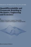 Quasidifferentiability and Nonsmooth Modelling in Mechanics, Engineering and Economics - Vladimir F. Demyanov,Georgios E. Stavroulakis,L.N. Polyakova - cover