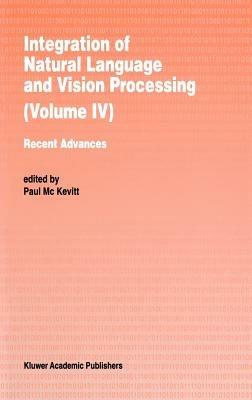 Integration of Natural Language and Vision Processing: Recent Advances Volume IV - cover
