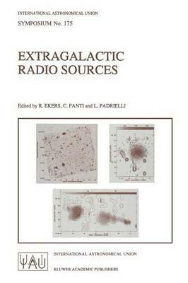 Extragalactic Radio Sources: Proceedings of the 175th Symposium of the International Astronomical Union, Held in Bologna, Italy 10–14 October 1995 - cover