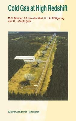 Cold Gas at High Redshift: Proceedings of a Workshop Celebrating the 25th Anniversary of the Westerbork Synthesis Radio Telescope, held in Hoogeveen, The Netherlands, August 28–30, 1995 - cover