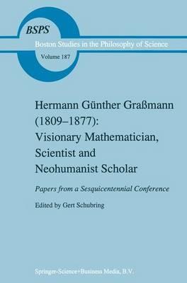 Hermann Günther Graßmann (1809-1877): Visionary Mathematician, Scientist and Neohumanist Scholar - cover