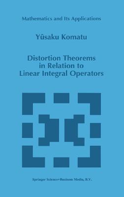 Distortion Theorems in Relation to Linear Integral Operators - Yusaku Komatu - cover