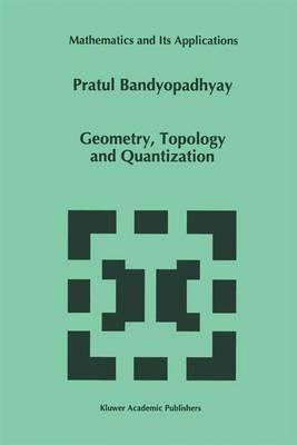 Geometry, Topology and Quantization - P. Bandyopadhyay - cover