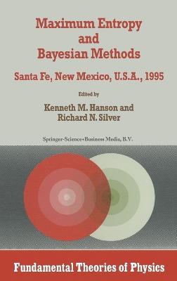 Maximum Entropy and Bayesian Methods: Proceedings of the Fifteenth International Workshop, Santa Fe, New Mexico, USA, 1995 - cover