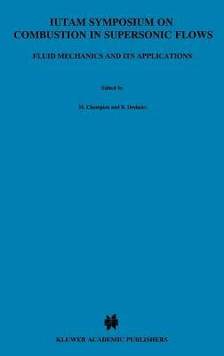 IUTAM Symposium on Combustion in Supersonic Flows: Proceedings of the IUTAM Symposium held in Poitiers, France, 2–6 October 1995 - cover