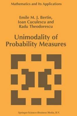 Unimodality of Probability Measures - Emile M.J. Bertin,I. Cuculescu,Radu Theodorescu - cover