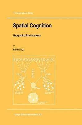 Spatial Cognition: Geographic Environments - R. Lloyd - cover