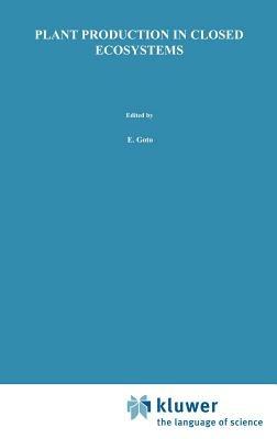 Plant Production in Closed Ecosystems: The International Symposium on Plant Production in Closed Ecosystems held in Narita, Japan, August 26–29, 1996 - cover
