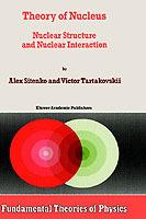 Theory of Nucleus: Nuclear Structure and Nuclear Interaction - A. Sitenko,V. Tartakovskii - cover