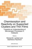 Chemisorption and Reactivity on Supported Clusters and Thin Films:: Towards an Understanding of Microscopic Processes in Catalysis - cover