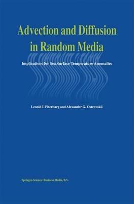 Advection and Diffusion in Random Media: Implications for Sea Surface Temperature Anomalies - Leonid Piterbarg,A. Ostrovskii - cover