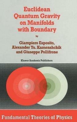 Euclidean Quantum Gravity on Manifolds with Boundary - Giampiero Esposito,A.Yu. Kamenshchik,G. Pollifrone - cover