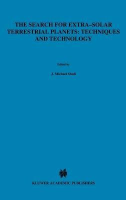 The Search for Extra-Solar Terrestrial Planets: Techniques and Technology: Proceedings of a Conference held in Boulder, Colorado, May 14–17, 1995 - cover