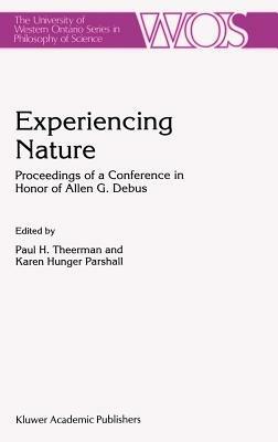 Experiencing Nature: Proceedings of a Conference in Honor of Allen G. Debus - cover