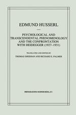 Psychological and Transcendental Phenomenology and the Confrontation with Heidegger (1927–1931): The Encyclopaedia Britannica Article, The Amsterdam Lectures, “Phenomenology and Anthropology” and Husserl’s Marginal Notes in Being and Time and Kant and the Problem of Metaphysics