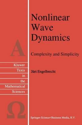 Nonlinear Wave Dynamics: Complexity and Simplicity - J. Engelbrecht - cover