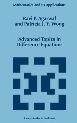 Advanced Topics in Difference Equations - R.P. Agarwal,Patricia J.Y. Wong - cover