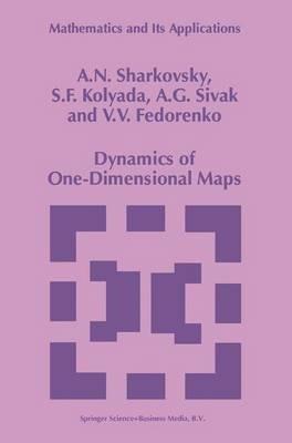 Dynamics of One-Dimensional Maps - A.N. Sharkovsky,S.F. Kolyada,A.G. Sivak - cover