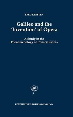 Galileo and the ‘Invention’ of Opera: A Study in the Phenomenology of Consciousness - F. Kersten - cover