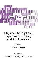 Physical Adsorption: Experiment, Theory and Applications - cover