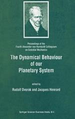 The Dynamical Behaviour of Our Planetary System: Proceedings of the Fourth Alexander von Humboldt Colloquium on Celestial Mechanics