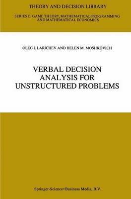 Verbal Decision Analysis for Unstructured Problems - Oleg I. Larichev,Helen M. Moshkovich - cover