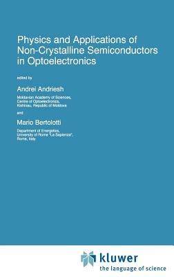 Physics and Applications of Non-Crystalline Semiconductors in Optoelectronics - cover