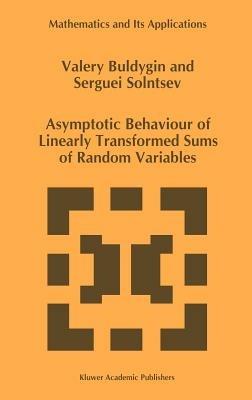 Asymptotic Behaviour of Linearly Transformed Sums of Random Variables - V.V. Buldygin,Serguei Solntsev - cover