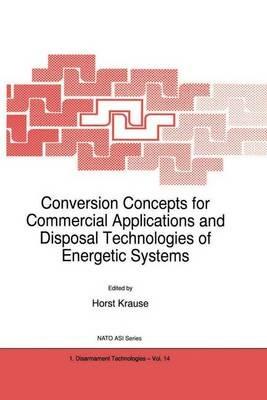 Conversion Concepts for Commercial Applications and Disposal Technologies of Energetic Systems - cover