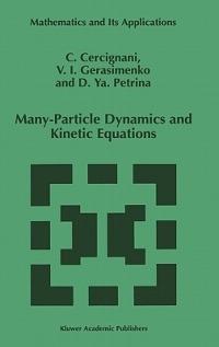 Many-Particle Dynamics and Kinetic Equations - C. Cercignani,U.I. Gerasimenko,D.Y. Petrina - cover