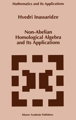 Non-Abelian Homological Algebra and Its Applications - Hvedri Inassaridze - cover