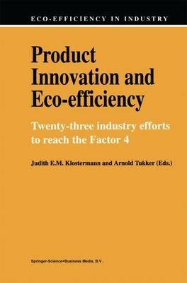 Product Innovation and Eco-Efficiency: Twenty-Two Industry Efforts to Reach the Factor 4 - cover