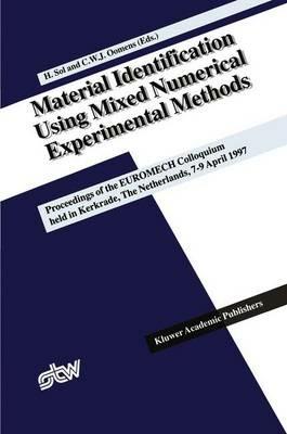 Material Identification Using Mixed Numerical Experimental Methods: Proceedings of the EUROMECH Colloquium held in Kerkrade, The Netherlands, 7–9 April 1997 - cover