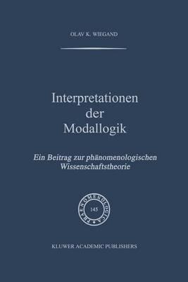 Interpretationen der Modallogik: Ein Beitrag zur Phänomenologischen Wissenschaftstheorie - O.K. Wiegand - cover