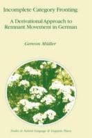 Incomplete Category Fronting: A Derivational Approach to Remnant Movement in German - Gereon Müller - cover