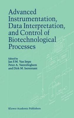 Advanced Instrumentation, Data Interpretation, and Control of Biotechnological Processes - cover