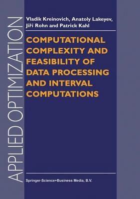 Computational Complexity and Feasibility of Data Processing and Interval Computations - V. Kreinovich,A.V. Lakeyev,J. Rohn - cover